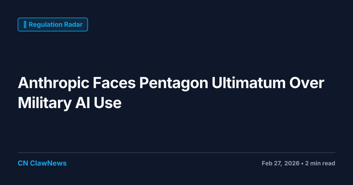 Anthropic Faces Pentagon Ultimatum Over Military AI Use
