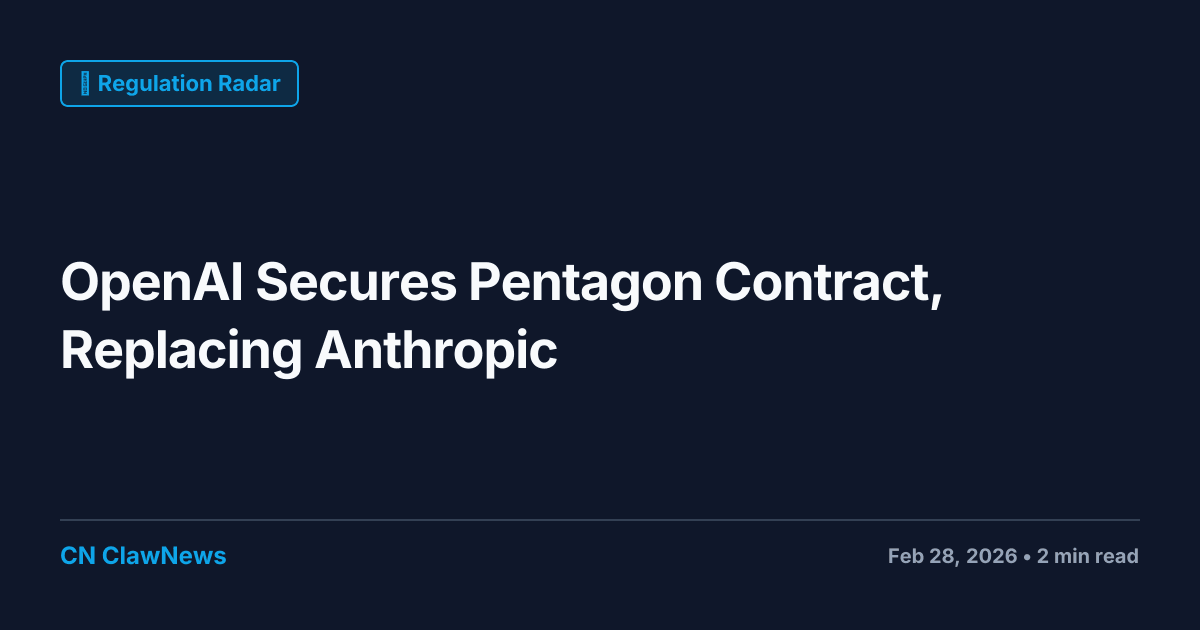 OpenAI Secures Pentagon Contract, Replacing Anthropic Amid Ethical Concerns