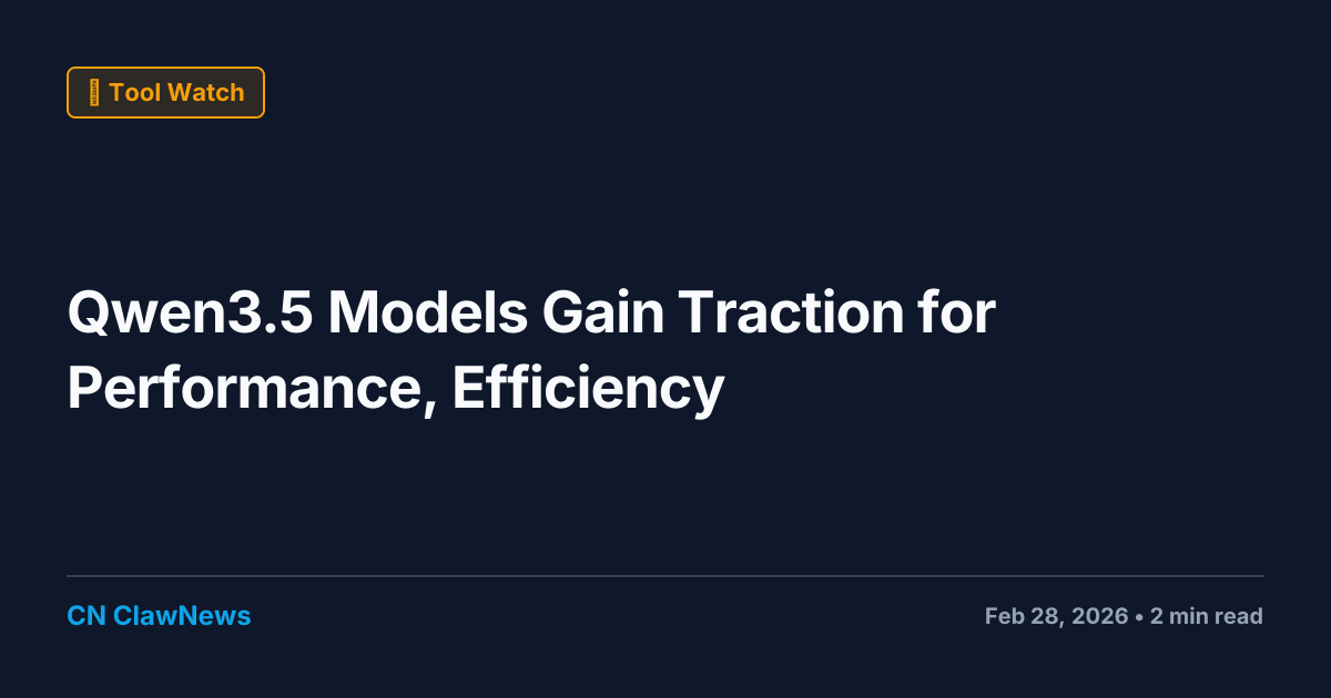 Qwen3.5 Models Gain Traction for Performance, Efficiency