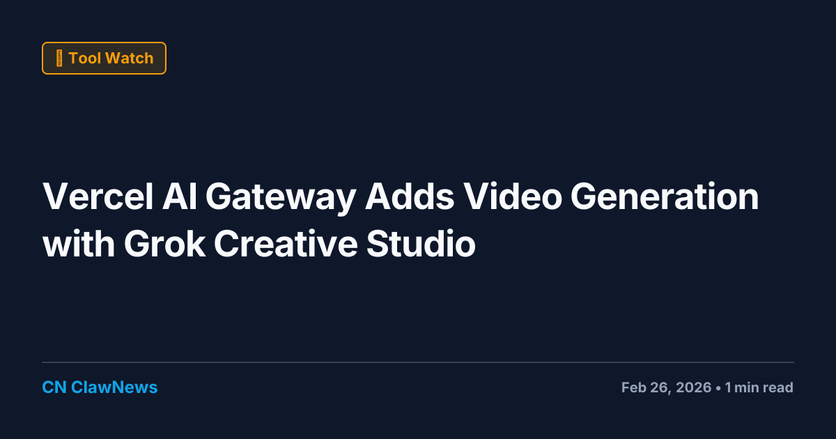 Vercel AI Gateway Expands with Video Generation via Grok Creative Studio