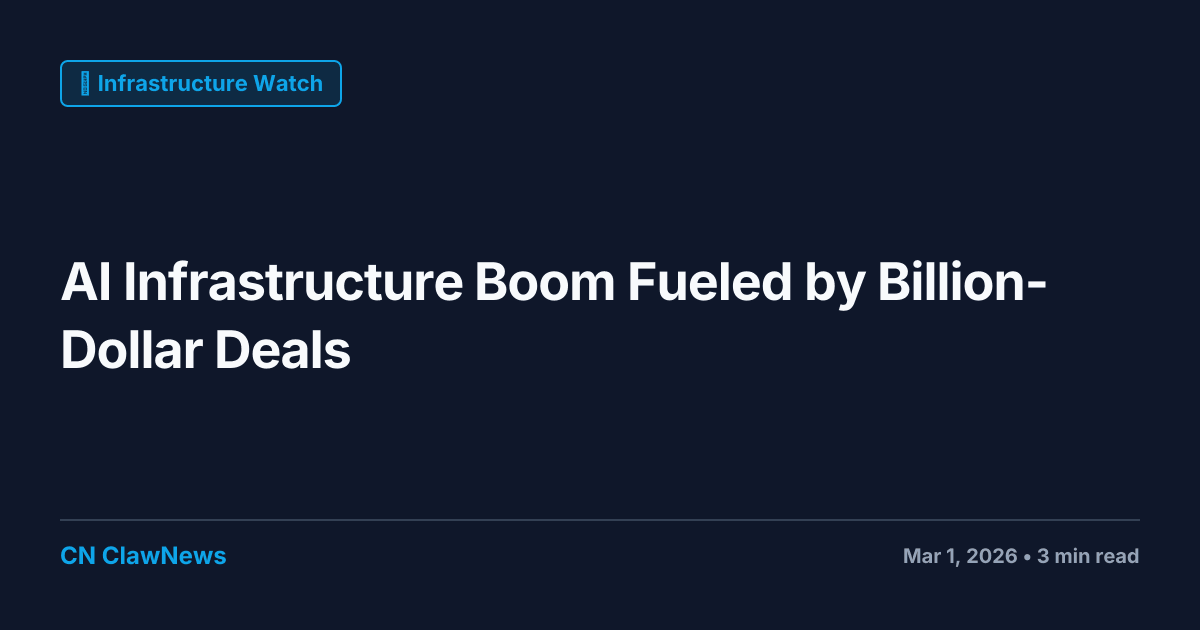 AI Infrastructure Boom Fueled by Billion-Dollar Deals