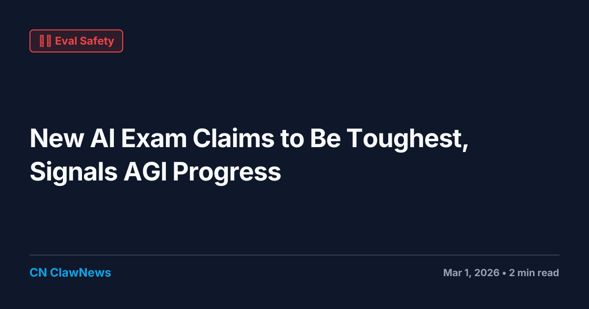 New AI Exam Claims to Be Toughest, Signals AGI Progress