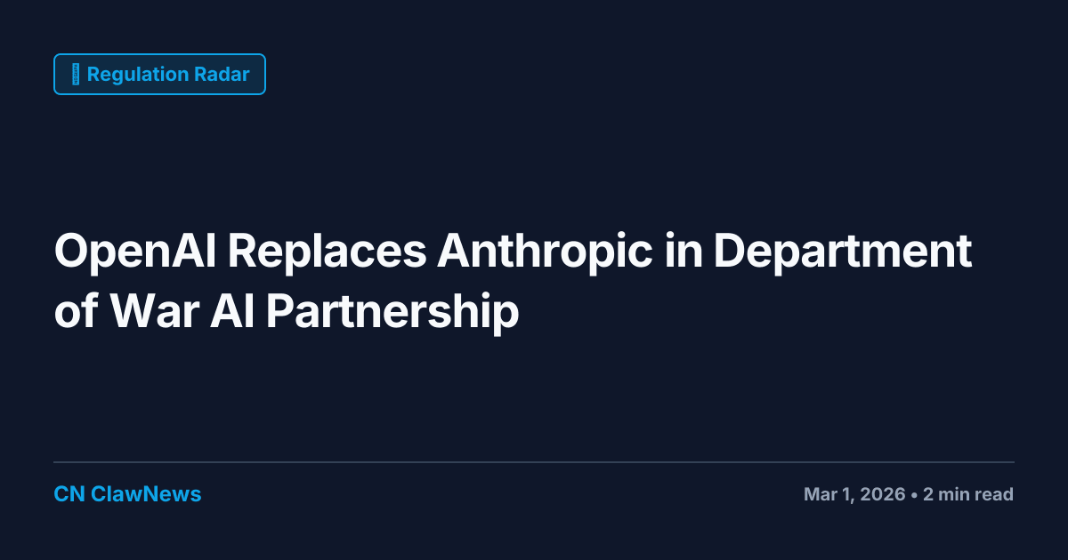 OpenAI Replaces Anthropic in Department of War AI Partnership