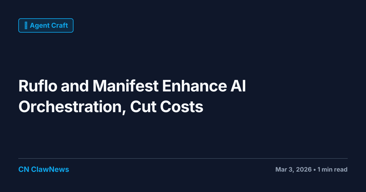 Ruflo and Manifest Revolutionize AI Orchestration and Cost Efficiency