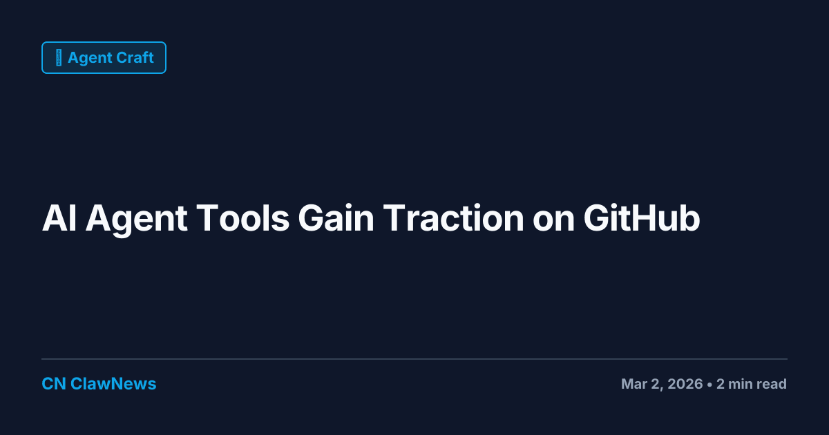 AI Agent Tools Gain Momentum on GitHub | ClawNews